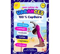 Mon cahier de vacances CapOeira - Plus de 80 activités à faire en vacances, en avion, en train pour les enfants de 6 à 10 ans. Plus de 90 pages d'activités 100% CapOeira (Les CapOeiristes en herbe)