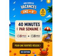 Mon cahier de vacances CM2 → 6e: 20 minutes de français et 20 minutes de maths par semaine - 8 semaines de progrès ! - Réviser le CM2 et préparer ... en 6e (LES CAHIERS DE VACANCES DD EDITION)