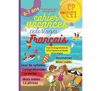 Mon cahier de vacances et de coloriages en Français: Exercices, jeux, activités, ce livre d'été repend de manière ludique le programme de lecture, ... Idéal pour consolider les acquis ou réviser