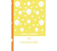 MON CAHIER DE VOCABULAIRE: Cahier de vocabulaire espagnol personnalisable, apprentissage des mots, vocabulaire, papeterie créative, livre de vocabulaire