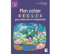 Mon cahier DECLIC pour mieux lire et comprendre CM