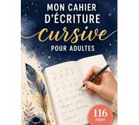Mon cahier d'écriture cursive pour adultes: Cahier d'entraînement à l'écriture manuscrite cursif - Lettres, mots, phrases et paragraphes avec des lignes-guides