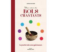 Mon cahier des bols chantants: Le pouvoir des sons guérisseurs