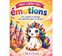 Mon cahier des émotions: Jeux, activités et coloriages pour apprendre à gérer ses émotions