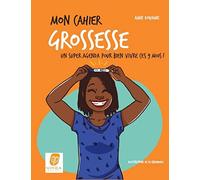 Mon cahier grossesse: Un super agenda pour bien vivre ces 9 mois !