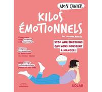 Mon cahier Kilos émotionnels: Libérez-vous des émotions qui poussent à manger !