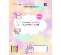 Mon cahier magique d'apprentissage Maternelle: Inspiré de la Méthode Montessori: 45 Activités de découpage et collage, coloriage, jeux... pour enfants de 3 à 5 ans
