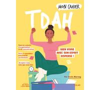 Mon cahier TDAH: Bien vivre avec son esprit dispersé !