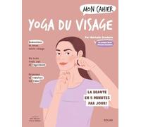 Mon cahier Yoga du visage