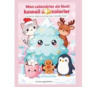 Mon calendrier de Noël Kawaii à colorier: 24 dessins mignons à colorier - Spécial enfants - Activités de Noël