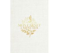 Mon carnet 5 minutes: Le programme quotidien pour cultiver sa gratitude et réduire son stress