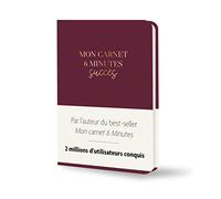 Mon carnet 6 minutes succès: La méthode "petits efforts, grands effets"