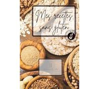 Mon carnet à remplir: Mes recettes sans gluten