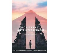 Mon carnet antihyperphagie: ou comment se réconcilier avec la nourriture