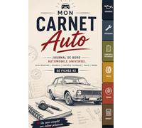 Mon Carnet Auto: Journal de Bord Automobile Universel | Suivi Révisions, Vidanges, Contrôle Technique, Pneus et Freins | 60 Fiches Détaillées Format A5
