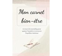 Mon carnet bien-être: 60 jours de journaling pour apaiser l'anxiété et retrouver l'équilibre intérieur