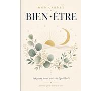 Mon Carnet Bien-Être - 90 jours pour une vie équilibrée: Journal guidé matin & soir : gratitude, sport, sommeil - Format 6x9, 188 pages