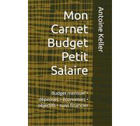 Mon Carnet Budget Petit Salaire: Budget mensuel • dépenses • économies • objectifs • suivi financier (Reprendre le controle)