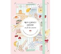 Mon carnet créatif au fil des saisons: Journaling, DIY, aquarelle et coloriage