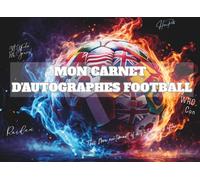 Mon Carnet d’Autographes Football: Collecte des signatures, souvenirs et moments inoubliables du football