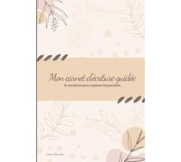 Mon carnet d’écriture inspirée: Débuter le journaling - 84 prompts pour écrire chaque jour pendant 12 semaines