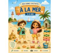 Mon carnet d'activités à la mer : Jeux, coloriages, missions, souvenirs, DIY et recette pour enfants de 3 à 6 ans - Idée cadeau pour les vacances: Le ... (Les Horizons Curieux - Petit Explorateur)