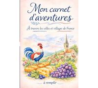 Mon carnet d'aventures: À travers les villes et villages de France