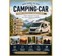 Mon Carnet de Bord Camping-Car: Voyages, Entretien et Souvenirs de Route
