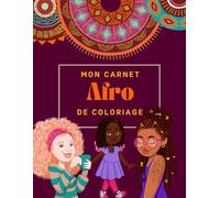 Mon carnet de coloriage afro: Carnet de coloriage pour filles noires -identité, fierté, cheveux crépus et beauté naturelle dans 72 pages grand format, 21,6 x 27,9 cm A partir de 5 ans