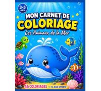 Mon Carnet de Coloriage et Activités - Les Animaux de la Mer: 45 Coloriages + 15 Activités pour Enfants 3 à 5 ans | Cahier Maternelle | Découpage Collage Créativité Océan