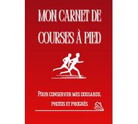 Mon Carnet de Courses à Pied: Souvenirs, dossards, photos et récits de course (Souvenirs de courses)