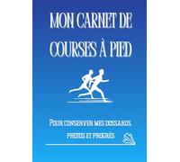 Mon Carnet de Courses à Pied: Souvenirs, dossards, photos et récits de course (Souvenirs de courses)