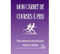 Mon Carnet de Courses à Pied: Souvenirs, dossards, photos et récits (Souvenirs de courses)