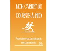 Mon Carnet de Courses à Pied: Souvenirs, dossards, photos et récits (Souvenirs de courses)