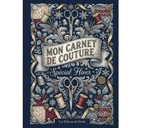 Mon carnet de couture Spécial Hiver: Organisez et archivez 40 projets couture