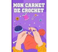 Mon Carnet De Crochet: Journal de Suivi pour Projets de Crochet - Suivez vos Fils, Points, Mesures et Inspirations