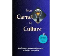 Mon Carnet de Culture: Enrichissez vos connaissances et brillez en société