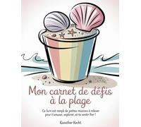 Mon Carnet de Défis à la Plage: Ce livre est rempli de petites missions à relever pour t’amuser, explorer, et te sentir fier !