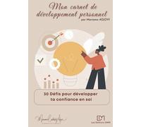 Mon carnet de développement personnel: 30 défis pour développer ta confiance en soi