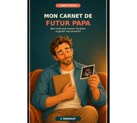 Mon carnet de futur papa: Neuf mois pour trouver ma place et garder nos souvenirs