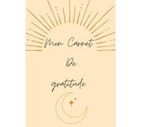 Mon carnet de gratitude: 5 minutes par jours pour ton bien-être