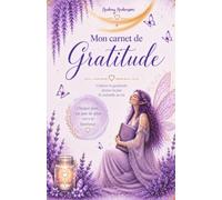 Mon Carnet de Gratitude: Cultive la gratitude, reconnecte-toi à la joie