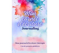 Mon carnet de gratitude & pensées positives - Journal de journaling guidé pour cultiver le bien-être et la sérénité (1 an complet): Écrire chaque jour ... mensuel et annuel | Lettre à soi-même |