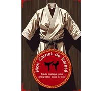 Mon carnet de Karaté: Techniques, vocabulaire, postures : tout le karaté à portée de main !