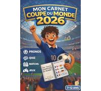 Mon carnet de la Coupe du Monde 2026: Livre cadeau interactif richement illustré pour enfants - garçons et filles de 7 ans, 8 ans, 9 ans, 10 ans, 11 ans, 12 ans fans de football.