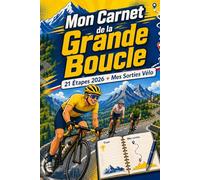 Mon Carnet de la Grande Boucle: 21 Étapes & Mes Sorties Vélo · Le Journal du Cycliste Amateur
