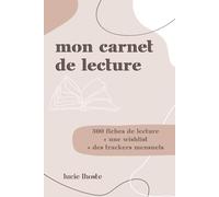 Mon carnet de lecture: 300 fiches de lecture + une wishlist + des trackers mensuels