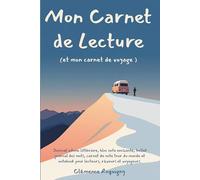 Mon Carnet de Lecture (et mon carnet de voyage): Journal intime littéraire, bloc note enchanté, bullet journal des mots, carnet de note tour du monde et notebook pour lecteurs, rêveurs et voyageurs.