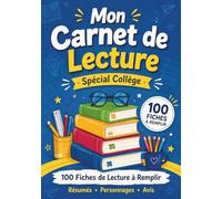 Mon Carnet de Lecture : Spécial Collège: Journal de bord pour fiches de lecture, résumés et avis littéraires | Outil parascolaire pour collégiens | 100 Fiches à remplir