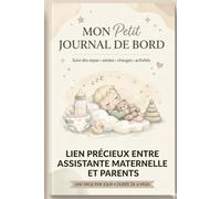 Mon Carnet de Liaison Nounou: Carnet de suivi quotidien pour bébé: repas, siestes, changes, humeur et notes